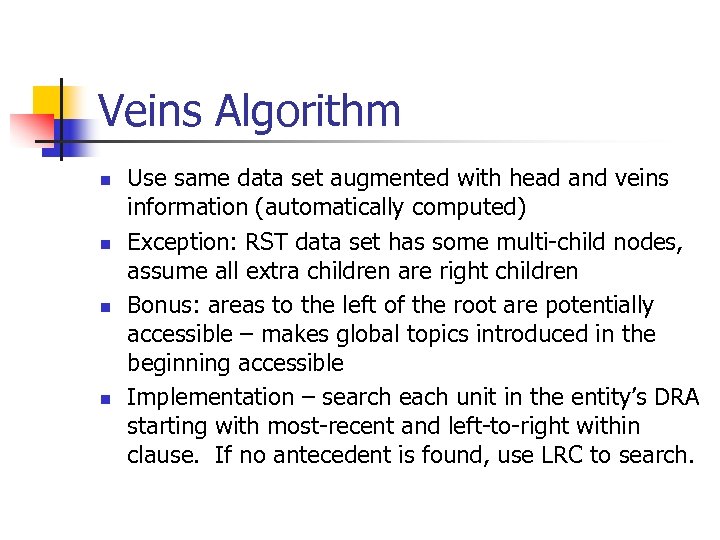 Veins Algorithm n n Use same data set augmented with head and veins information
