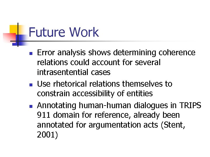 Future Work n n n Error analysis shows determining coherence relations could account for