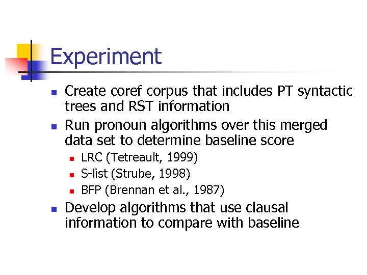 Experiment n n Create coref corpus that includes PT syntactic trees and RST information