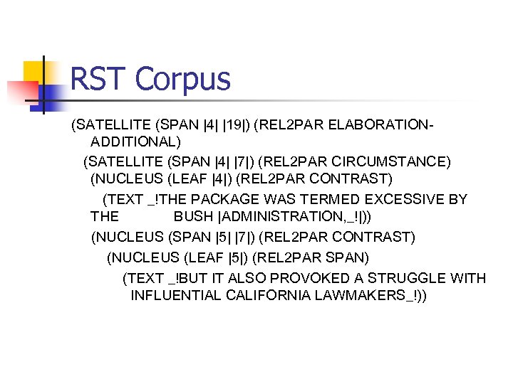 RST Corpus (SATELLITE (SPAN |4| |19|) (REL 2 PAR ELABORATIONADDITIONAL) (SATELLITE (SPAN |4| |7|)