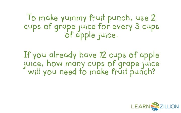 To make yummy fruit punch, use 2 cups of grape juice for every 3