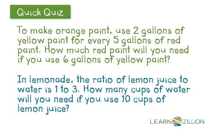 Quick Quiz Let’s Review To make orange paint, use 2 gallons of yellow paint