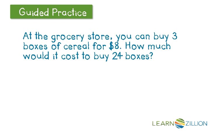 Guided Practice Let’s Review At the grocery store, you can buy 3 boxes of