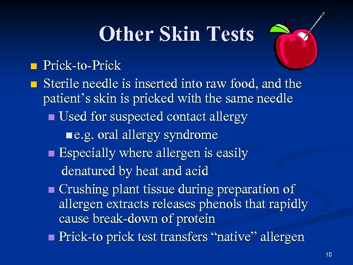 Other Skin Tests n n Prick-to-Prick Sterile needle is inserted into raw food, and