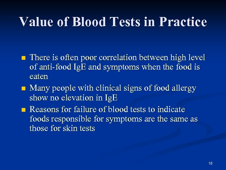 Value of Blood Tests in Practice n n n There is often poor correlation