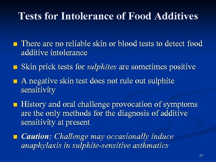 Tests for Intolerance of Food Additives n There are no reliable skin or blood