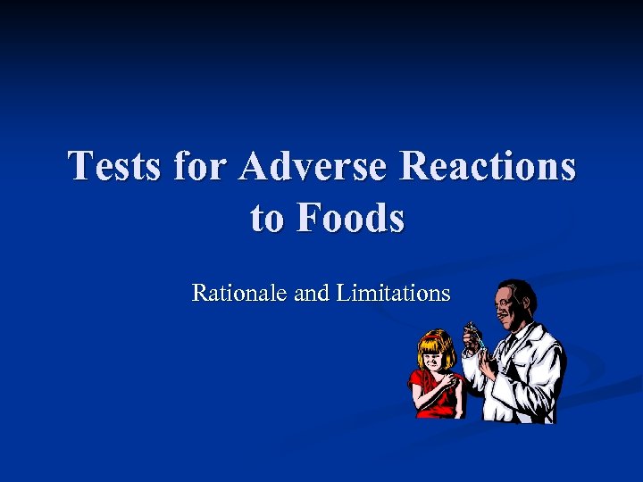 Tests for Adverse Reactions to Foods Rationale and Limitations 