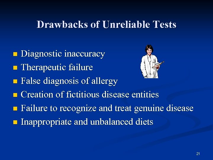 Drawbacks of Unreliable Tests Diagnostic inaccuracy n Therapeutic failure n False diagnosis of allergy