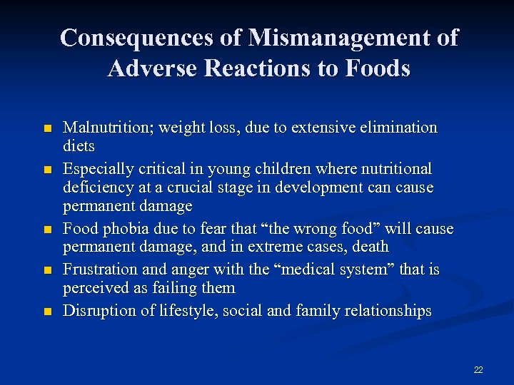 Consequences of Mismanagement of Adverse Reactions to Foods n n n Malnutrition; weight loss,
