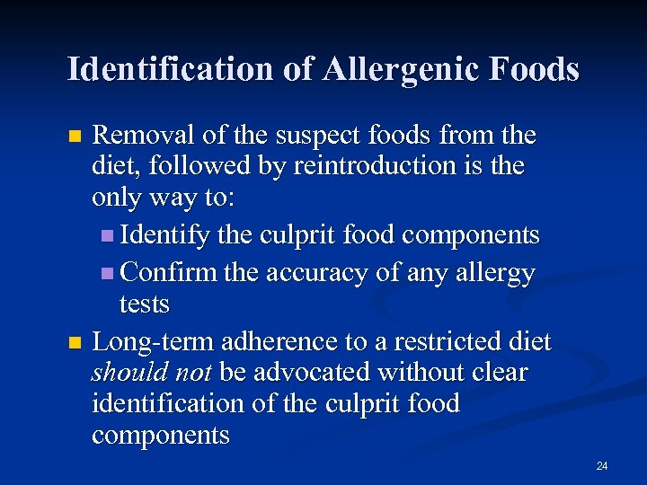 Identification of Allergenic Foods Removal of the suspect foods from the diet, followed by