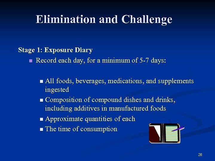 Elimination and Challenge Stage 1: Exposure Diary n Record each day, for a minimum