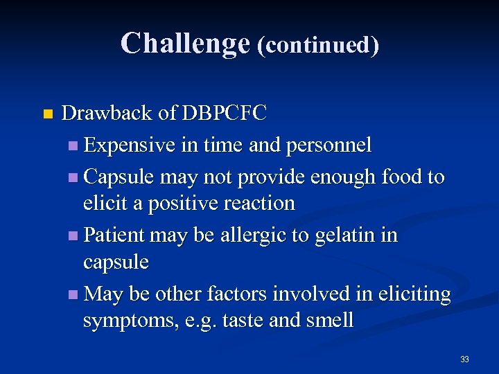 Challenge (continued) n Drawback of DBPCFC n Expensive in time and personnel n Capsule