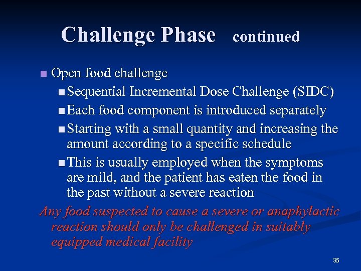 Challenge Phase continued Open food challenge n Sequential Incremental Dose Challenge (SIDC) n Each