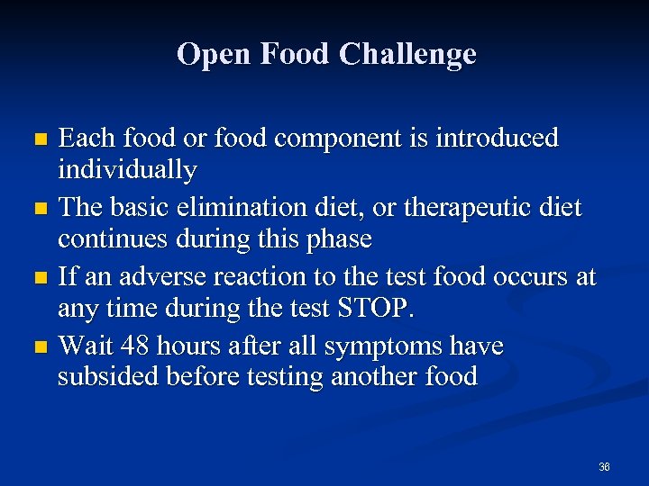 Open Food Challenge Each food or food component is introduced individually n The basic