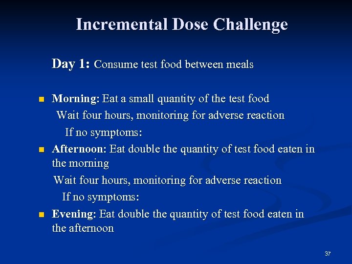 Incremental Dose Challenge Day 1: Consume test food between meals n n n Morning: