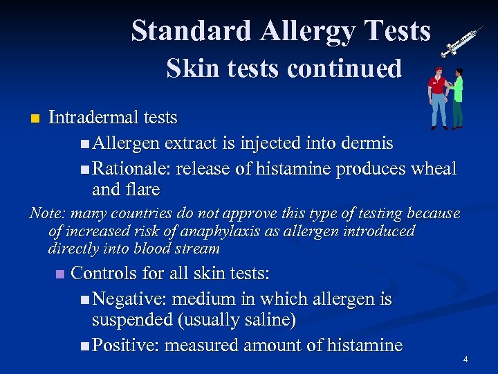 Standard Allergy Tests Skin tests continued n Intradermal tests n Allergen extract is injected