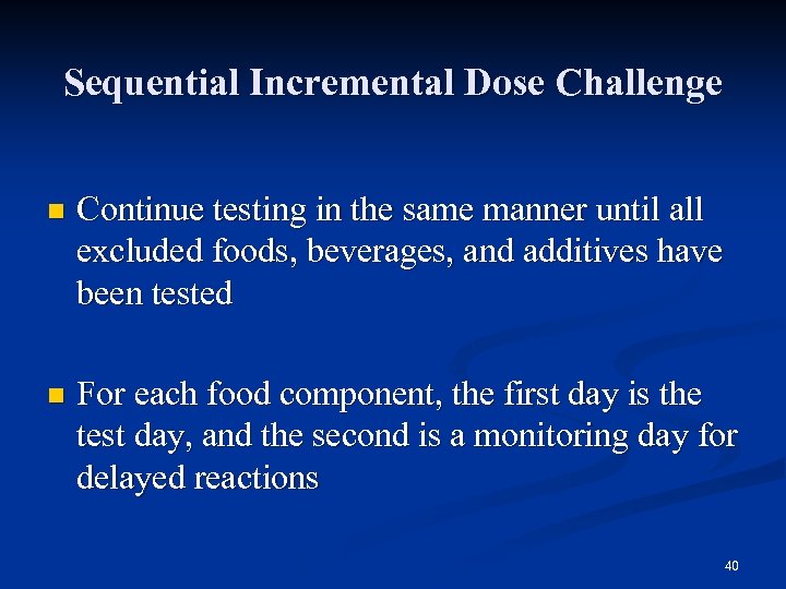 Sequential Incremental Dose Challenge n Continue testing in the same manner until all excluded