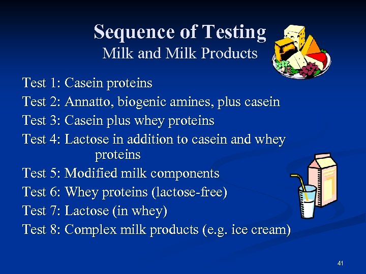 Sequence of Testing Milk and Milk Products Test 1: Casein proteins Test 2: Annatto,