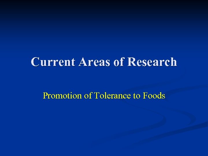 Current Areas of Research Promotion of Tolerance to Foods 
