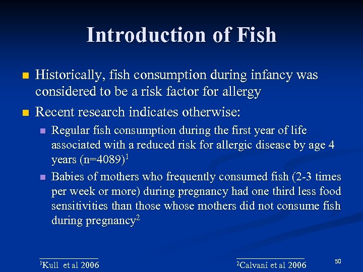 Introduction of Fish n n Historically, fish consumption during infancy was considered to be