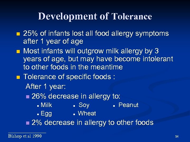Development of Tolerance n n n 25% of infants lost all food allergy symptoms