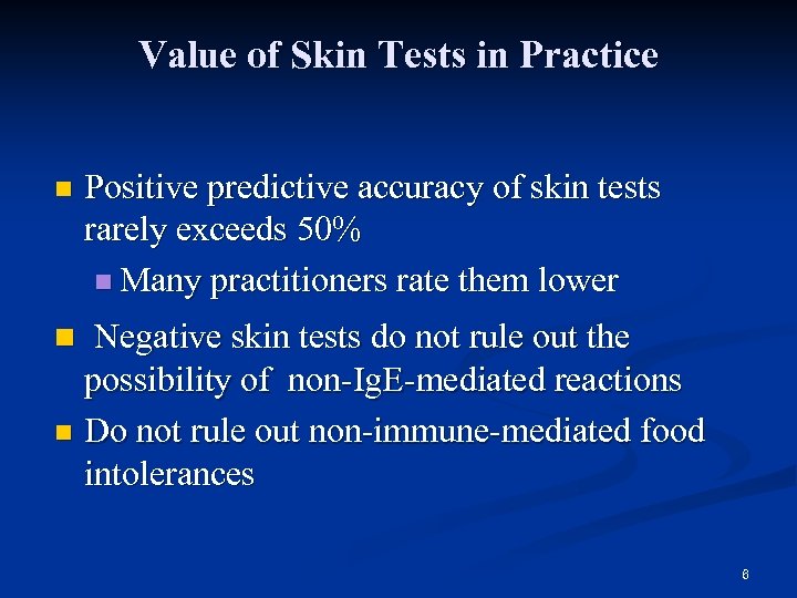 Value of Skin Tests in Practice n Positive predictive accuracy of skin tests rarely
