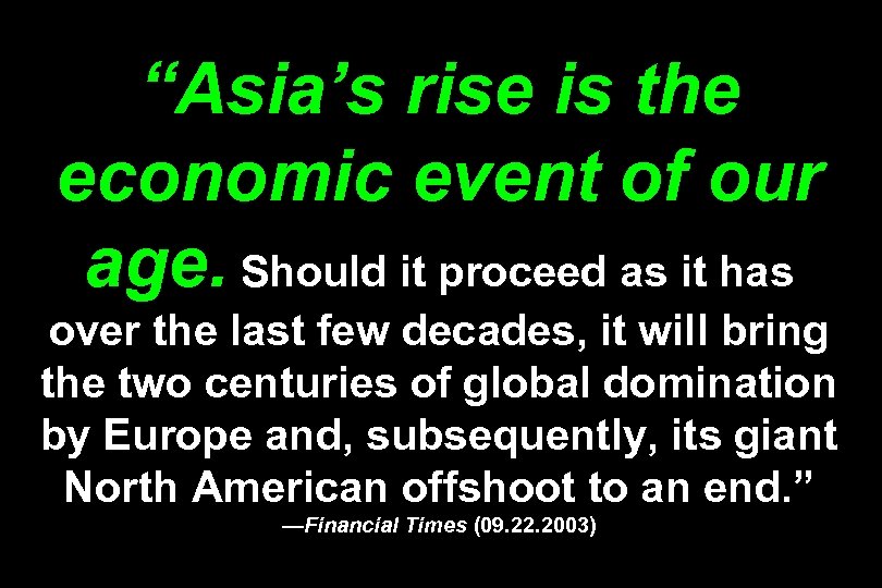 “Asia’s rise is the economic event of our age. Should it proceed as it