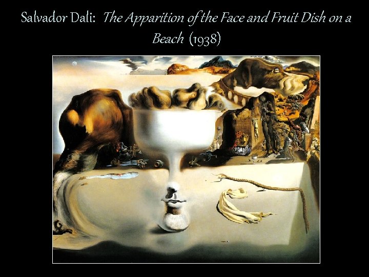 Salvador Dali: The Apparition of the Face and Fruit Dish on a Beach (1938)