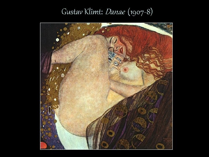 Gustav Klimt: Danae (1907 -8) 