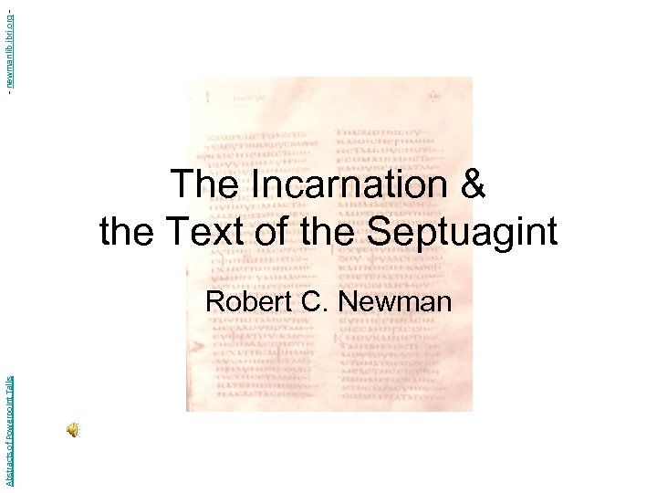 - newmanlib. ibri. org - The Incarnation & the Text of the Septuagint Abstracts