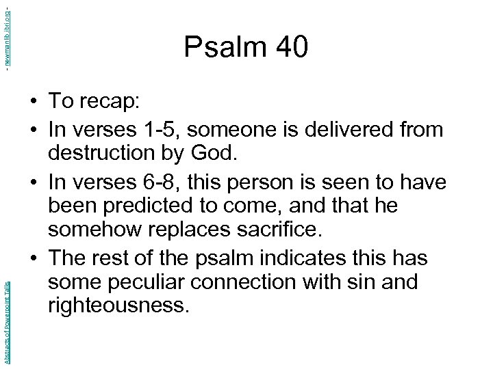 - newmanlib. ibri. org Abstracts of Powerpoint Talks Psalm 40 • To recap: •