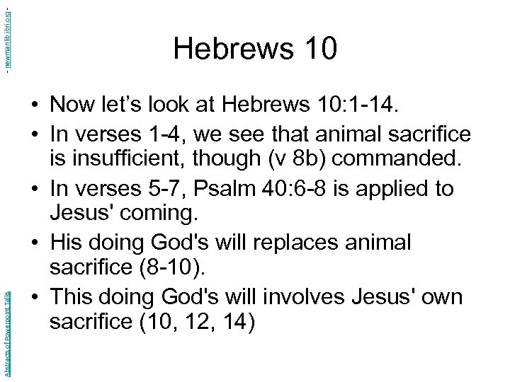 - newmanlib. ibri. org Abstracts of Powerpoint Talks Hebrews 10 • Now let’s look