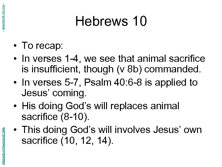 - newmanlib. ibri. org Abstracts of Powerpoint Talks Hebrews 10 • To recap: •