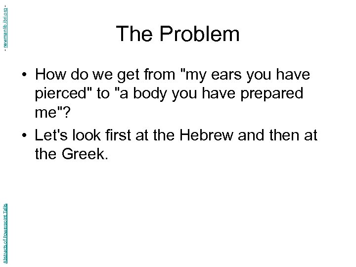 - newmanlib. ibri. org - The Problem Abstracts of Powerpoint Talks • How do