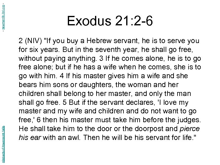 - newmanlib. ibri. org Abstracts of Powerpoint Talks Exodus 21: 2 -6 2 (NIV)