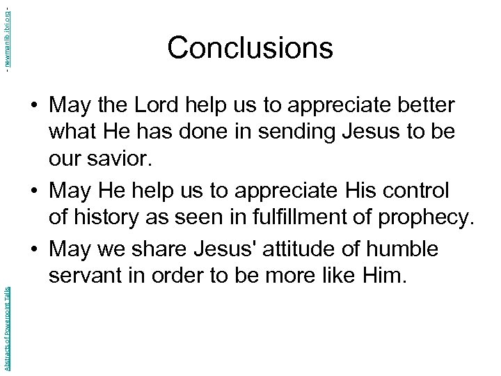 - newmanlib. ibri. org Abstracts of Powerpoint Talks Conclusions • May the Lord help