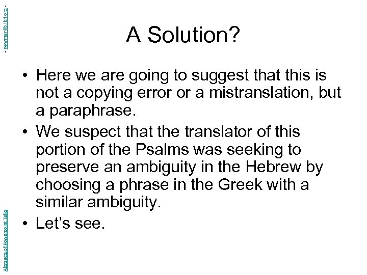 - newmanlib. ibri. org Abstracts of Powerpoint Talks A Solution? • Here we are
