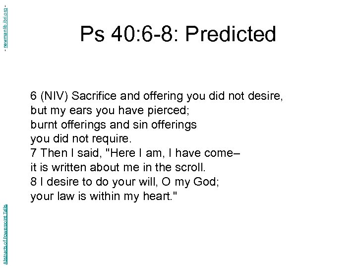 - newmanlib. ibri. org - Ps 40: 6 -8: Predicted Abstracts of Powerpoint Talks
