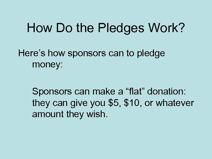 How Do the Pledges Work? Here’s how sponsors can to pledge money: Sponsors can