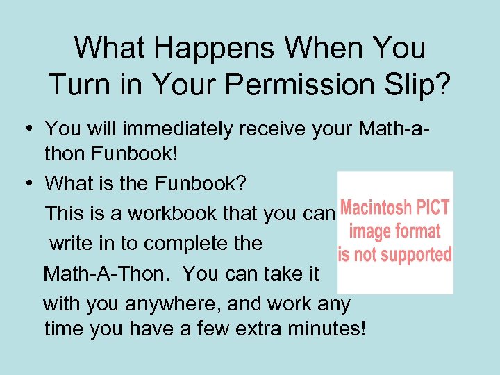 What Happens When You Turn in Your Permission Slip? • You will immediately receive