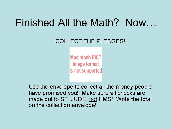 Finished All the Math? Now… COLLECT THE PLEDGES! Use the envelope to collect all