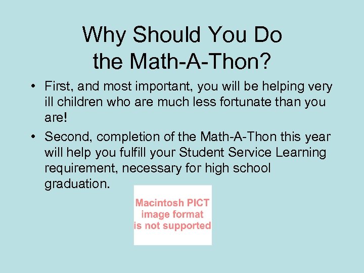 Why Should You Do the Math-A-Thon? • First, and most important, you will be