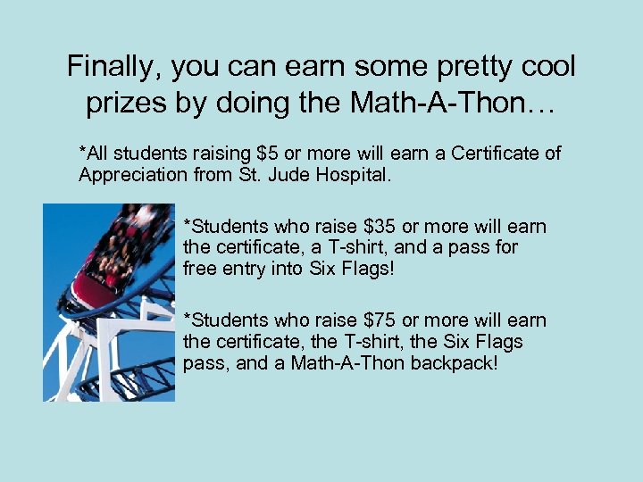 Finally, you can earn some pretty cool prizes by doing the Math-A-Thon… *All students