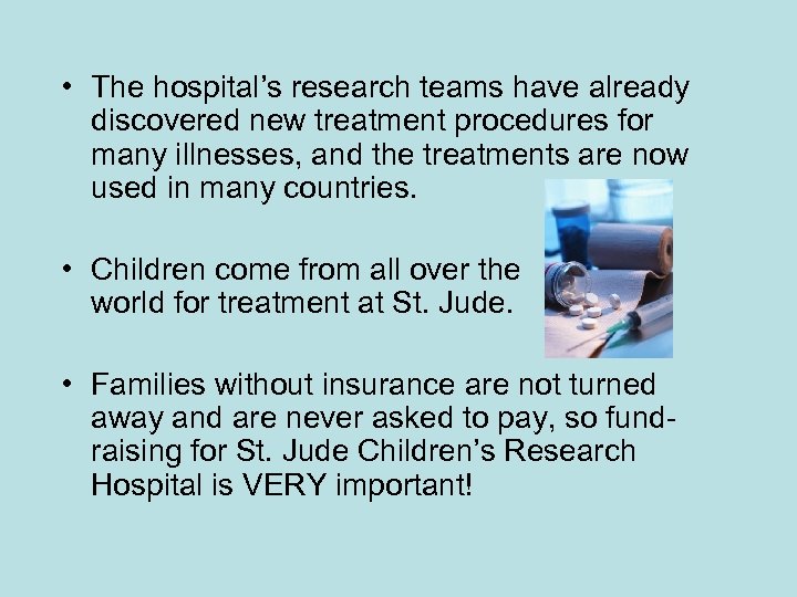  • The hospital’s research teams have already discovered new treatment procedures for many