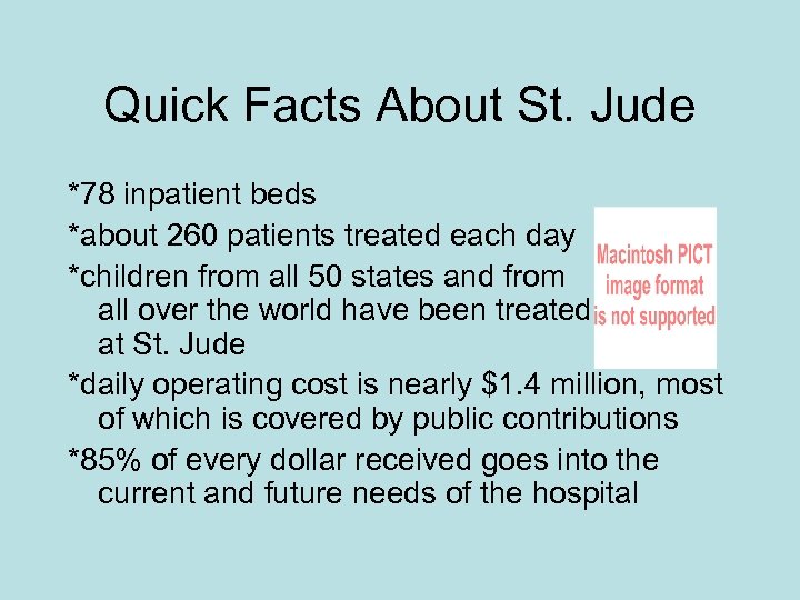 Quick Facts About St. Jude *78 inpatient beds *about 260 patients treated each day