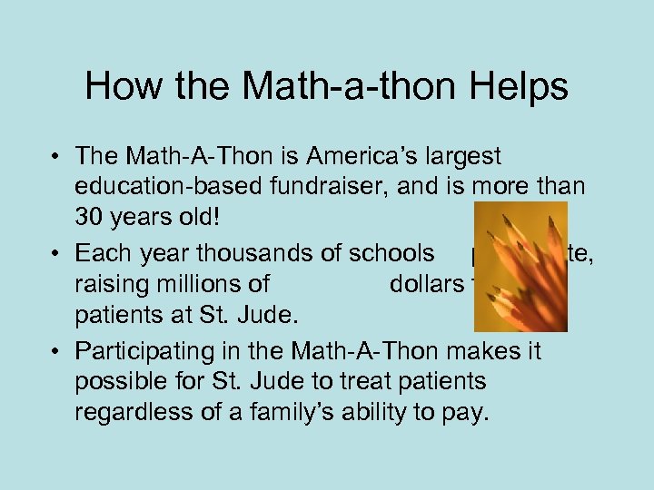 How the Math-a-thon Helps • The Math-A-Thon is America’s largest education-based fundraiser, and is
