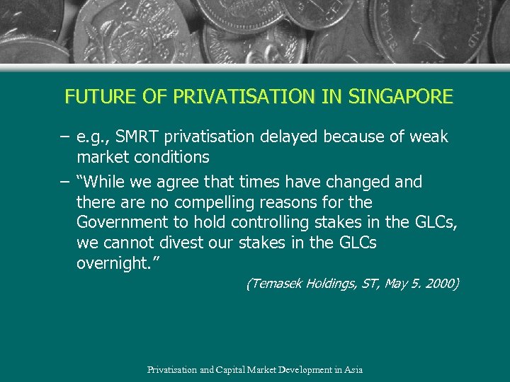 FUTURE OF PRIVATISATION IN SINGAPORE – e. g. , SMRT privatisation delayed because of