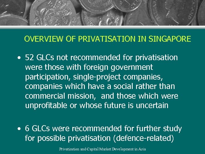 OVERVIEW OF PRIVATISATION IN SINGAPORE • 52 GLCs not recommended for privatisation were those
