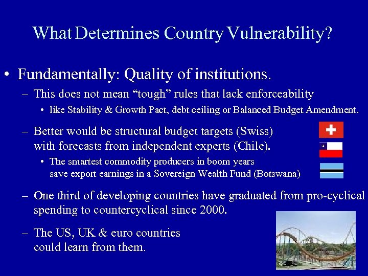 What Determines Country Vulnerability? • Fundamentally: Quality of institutions. – This does not mean