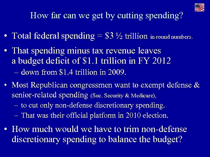 How far can we get by cutting spending? • Total federal spending = $3